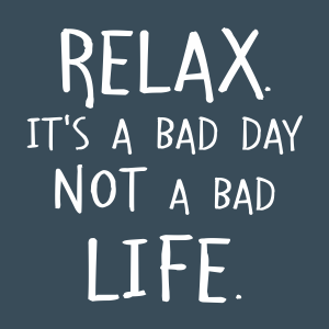 the inevitable bad day, tough day, bad day, you had a bad day, let go, let it go, compassion, angry